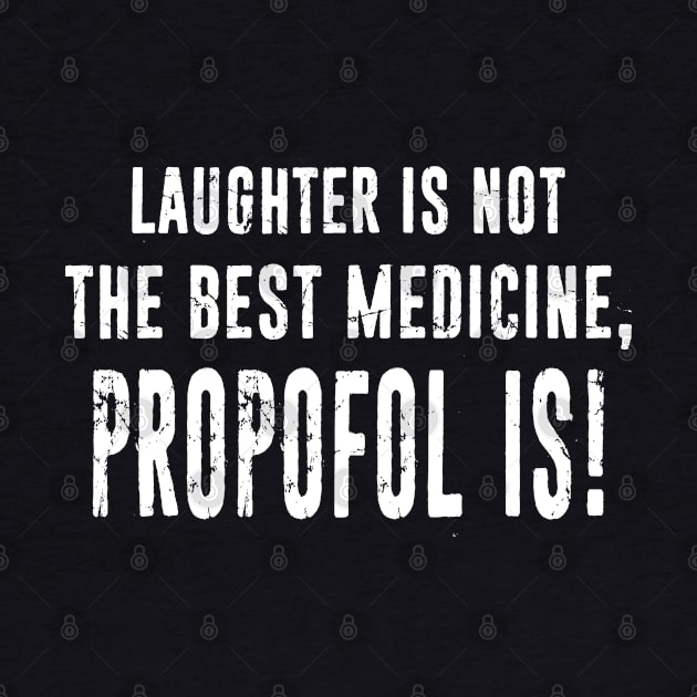 Anesthesiology Funny Anesthesiologist Job Gift - Laughter Is Not The Best Medicine Distressed Typography by missalona